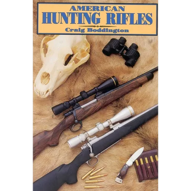 American Hunting Rifles: Their Application in the Field for Practical Shooting