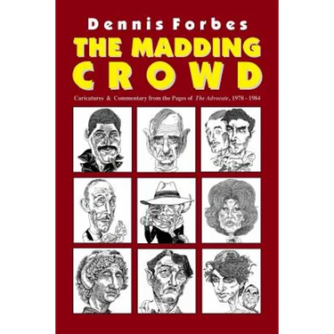 The Madding Crowd, Caricatures & Commentary from the Pages of The Advocate, 1978-1984