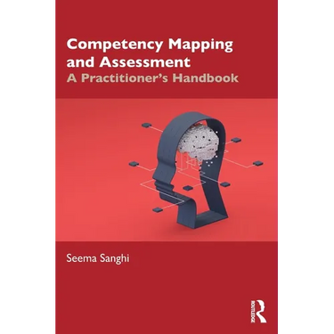 Competency Mapping and Assessment: A Practitioner's Handbook