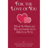 For The Love Of You: How To Navigate Relationships With Spiritual Eyes