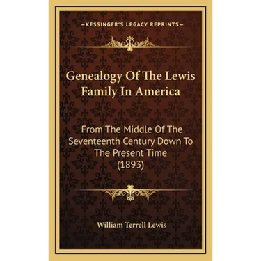 Genealogy of the Lewis Family in America: From the Middle of the Seventeenth Century Down to the Present Time (1893)