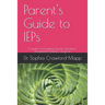 Parent's Guide to IEPs: A guide to navigating Special Education/ Exceptional Children's Program
