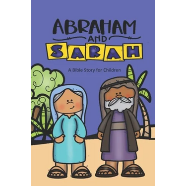 Abraham and Sarah: A Bible Story for Children
