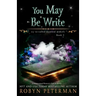 You May Be Write: A Paranormal Women's Fiction Novel: My So-Called Mystical Midlife Book Two