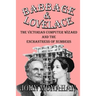 Babbage & Lovelace: The Victorian Computer Wizard and the Enchantress of Numbers