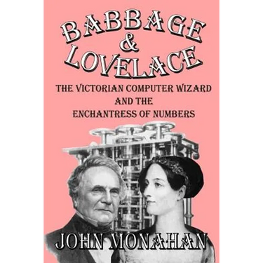Babbage & Lovelace: The Victorian Computer Wizard and the Enchantress of Numbers