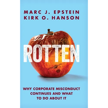 Rotten: Why Corporate Misconduct Continues and What to Do about It
