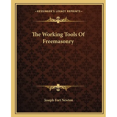 The Working Tools Of Freemasonry