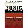 Surviving Toxic Leaders: How to Work for Flawed People in Churches, Schools, and Christian Organizations