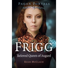 Pagan Portals - Frigg: Beloved Queen of Asgard