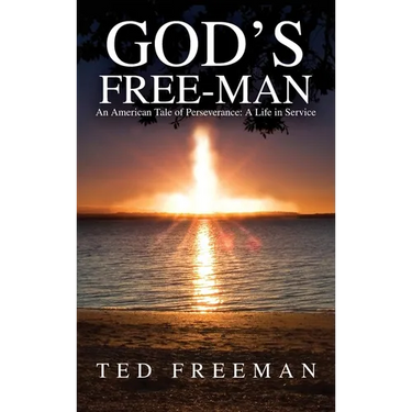 God's Free-Man: An American Tale of Perseverance: A Life in Service