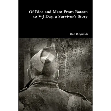 Of Rice and Men: From Bataan to V-J Day, a Survivor's Story