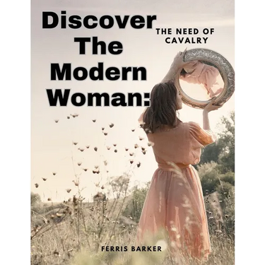Discover The Modern Woman: The Need of Cavalry