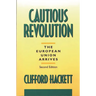 Cautious Revolution: The European Union Arrives Second Edition