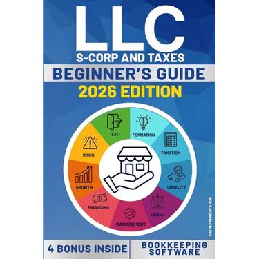 LLC Beginners's Guide: A Step by Step Guide How to Form and Run your Limited Liability Company While Saving on Taxes. With Software for Accounting and