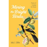 Mining the Bright Birds: Poems of Longing for Home