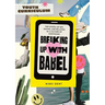 Breaking Up With Babel Youth Curriculum: The Gospel of Sex, Dating & Relating in a Culture of Confusion