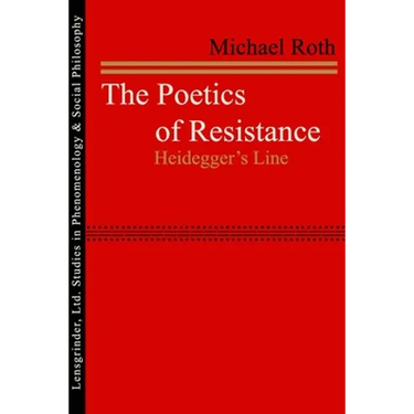 The Poetics of Resistance: Heidegger's Line