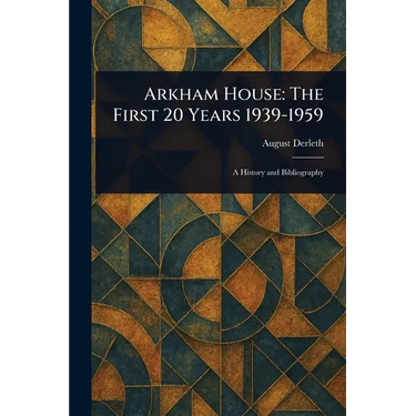 Arkham House: The First 20 Years 1939-1959