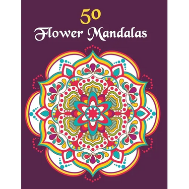 50 Flower Mandalas: Mandala Coloring Book For Girls Ages 8-12