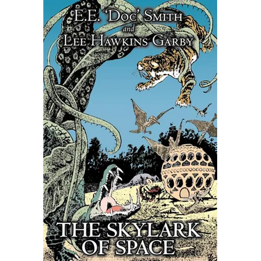 The Skylark of Space by E. E.'Doc' Smith, Science Fiction, Adventure, Space Opera