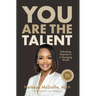 You Are The Talent: Unlocking Potential in a Changing World