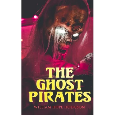 The Ghost Pirates: Sea Horror Novel