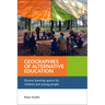 Geographies of Alternative Education: Diverse Learning Spaces for Children and Young People