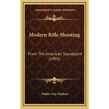 Modern Rifle Shooting: From The American Standpoint (1903)