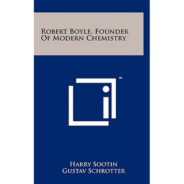 Robert Boyle, Founder of Modern Chemistry