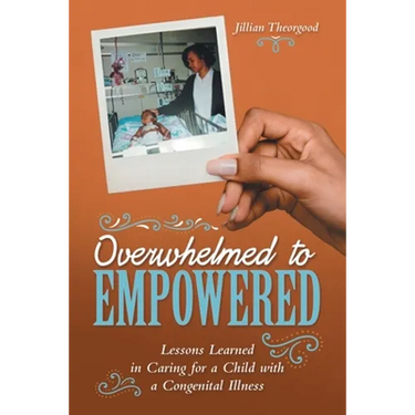Overwhelmed to Empowered: Lessons Learned in Caring for a Child with a Congenital Illness