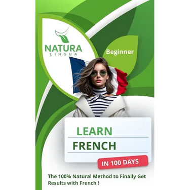 Learn French in 100 Days: The 100% Natural Method to Finally Get Results with French ! (For Beginners)