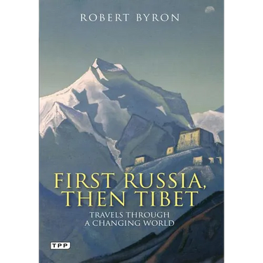 First Russia, Then Tibet: Travels Through a Changing World