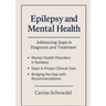 Bridging the Divide: Exploring the Overlap of Epilepsy and Mental Health Disorders in Clinical Care