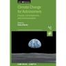 Climate Change for Astronomers: Causes, consequences, and communication