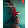 Adobe Photoshop and Lightroom Classic CC Classroom in a Book (2019 Release)