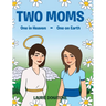 Two Moms: One in Heaven-One on Earth