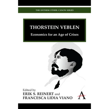 Thorstein Veblen: Economics for an Age of Crises