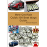 How Get Rich Quick.100 Best Ways Guide.