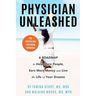 Physician Unleashed: The Physician Freedom Formula. A Roadmap to Help More People, Earn More Money and Live the Life of Your Dreams