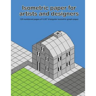 Isometric Paper For Artists & Designers: 120 numbered pages of 0.28" triangular isometric graph paper for designing worlds