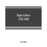 Vigée-Lebrun, 1755-1842: her life, works, and friendships
