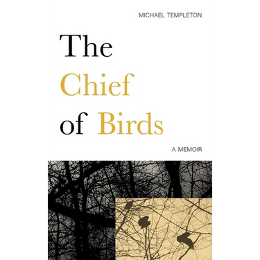 The Chief of Birds: A Memoir