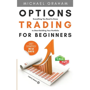 Options Trading for Beginners: Everything You Need to Know to Start Building Your Portfolio