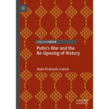 Putin's War and the Re-Opening of History