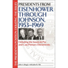 Presidents from Eisenhower Through Johnson, 1953-1969: Debating the Issues in Pro and Con Primary Documents