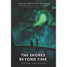 The Shores Beyond Time