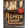 The Repair Shop: Life in the Barn: The Inside Stories from the Experts