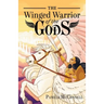 The Winged Warrior of the Gods: Book 1