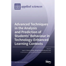 Advanced Techniques in the Analysis and Prediction of Students' Behaviour in Technology-Enhanced Learning Contexts